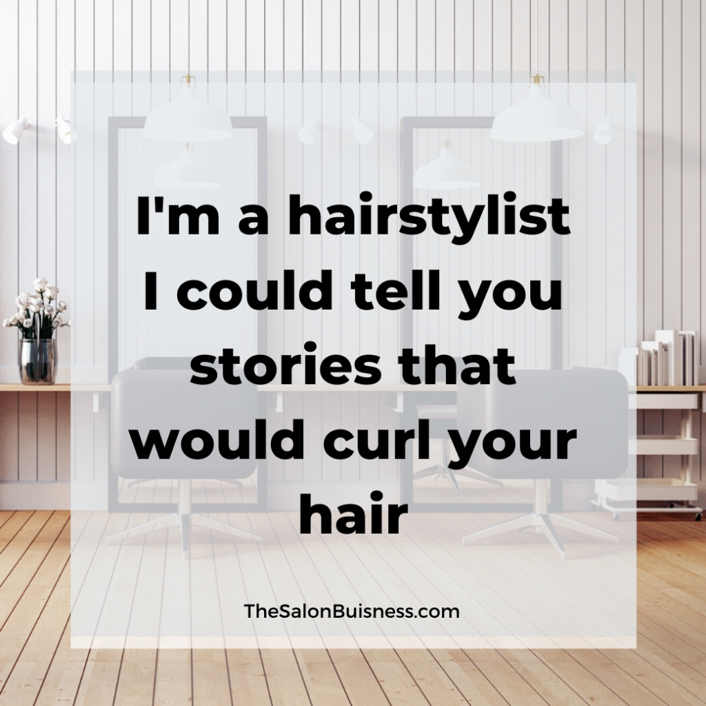 Funny relatable hairstylist quotes about hair stories. 