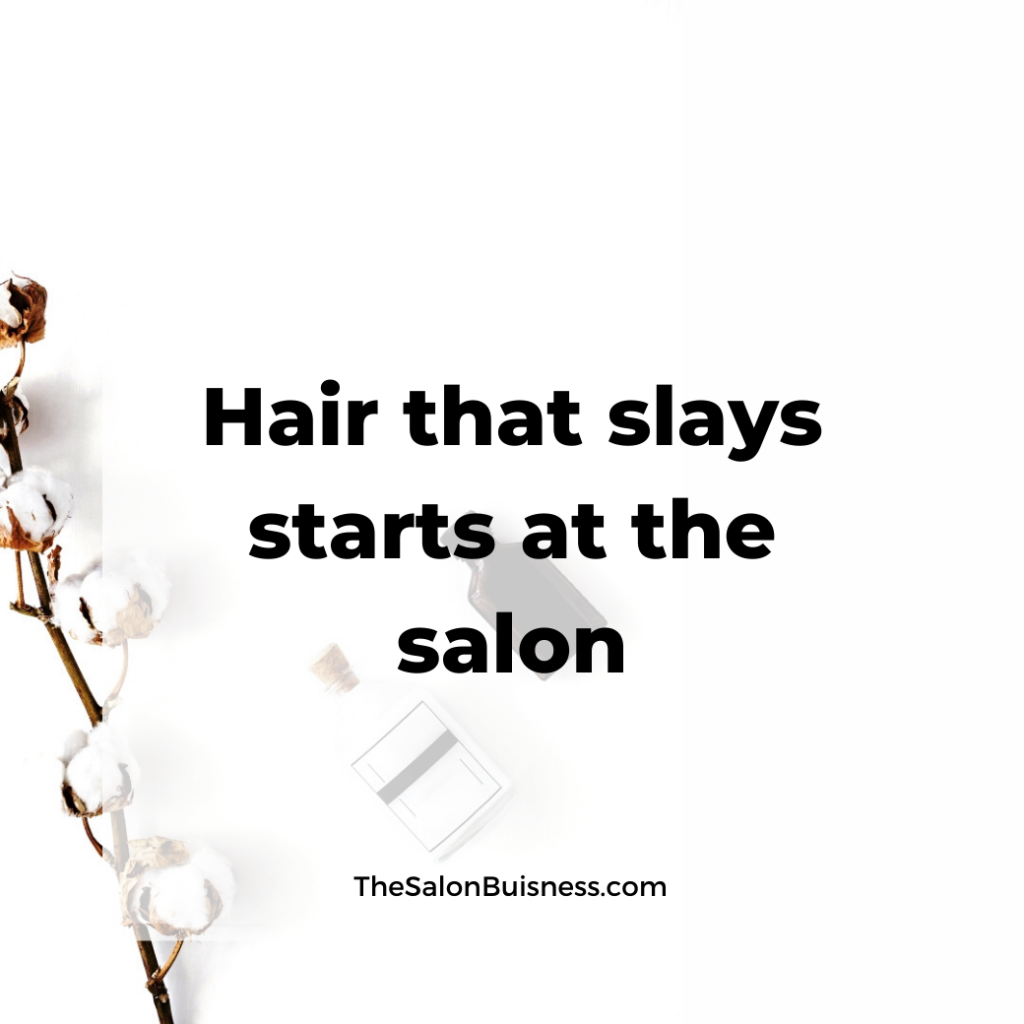 Hairstylist quote about hair that slays coming from the salon.