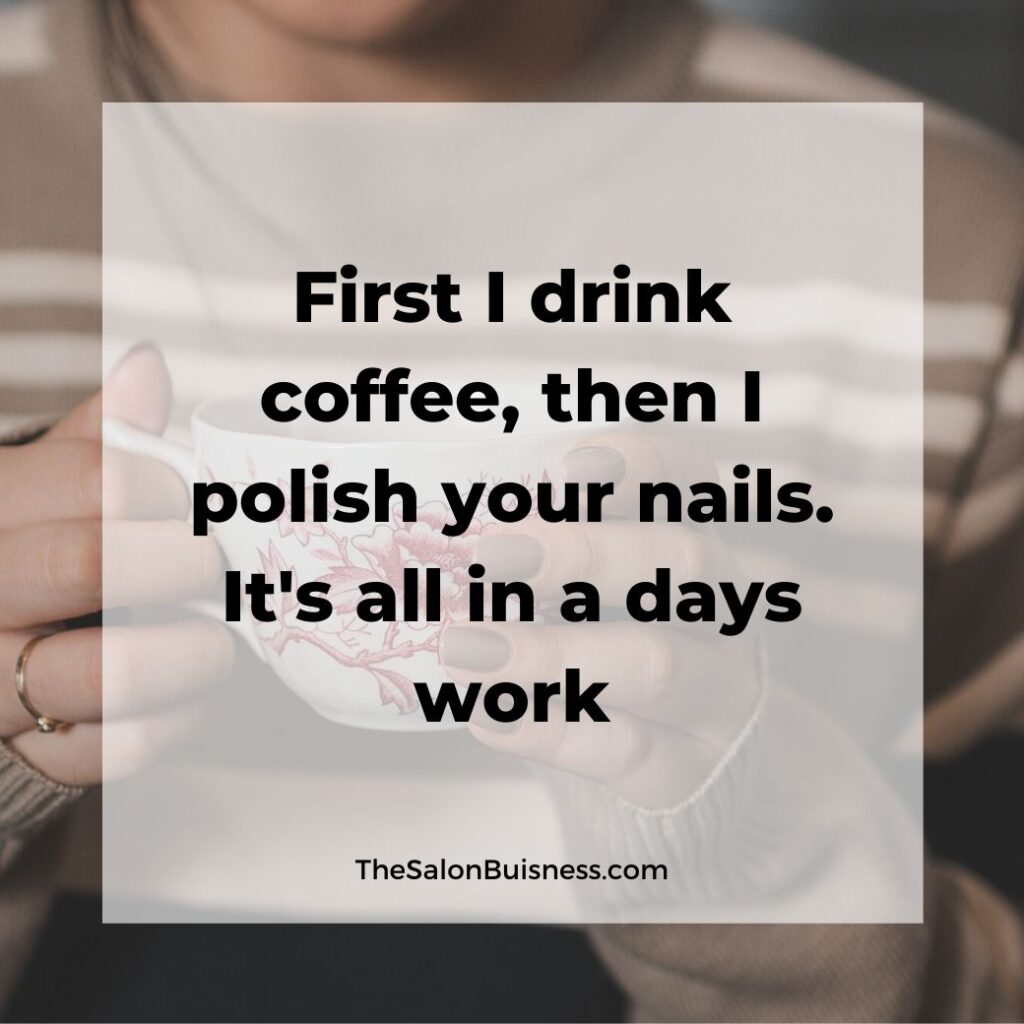 Funny nail tech quotes about work - woman drinking coffee