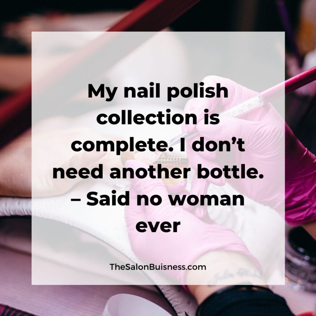 Funny quote about nail polish - relatable for nail lovers - woman with pink gloves painting nails