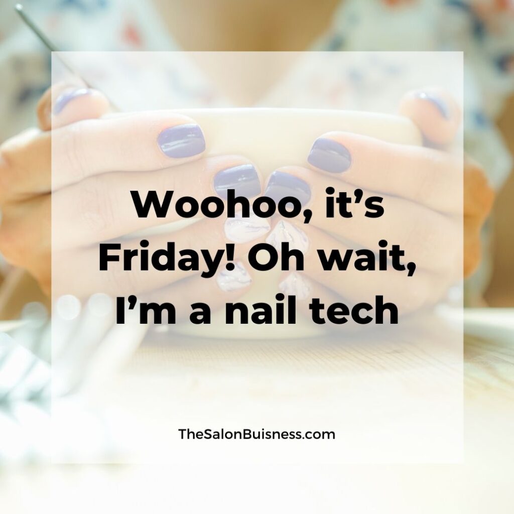 Funny relatable nail tech quotes - woman with blue and white nails holding bowl