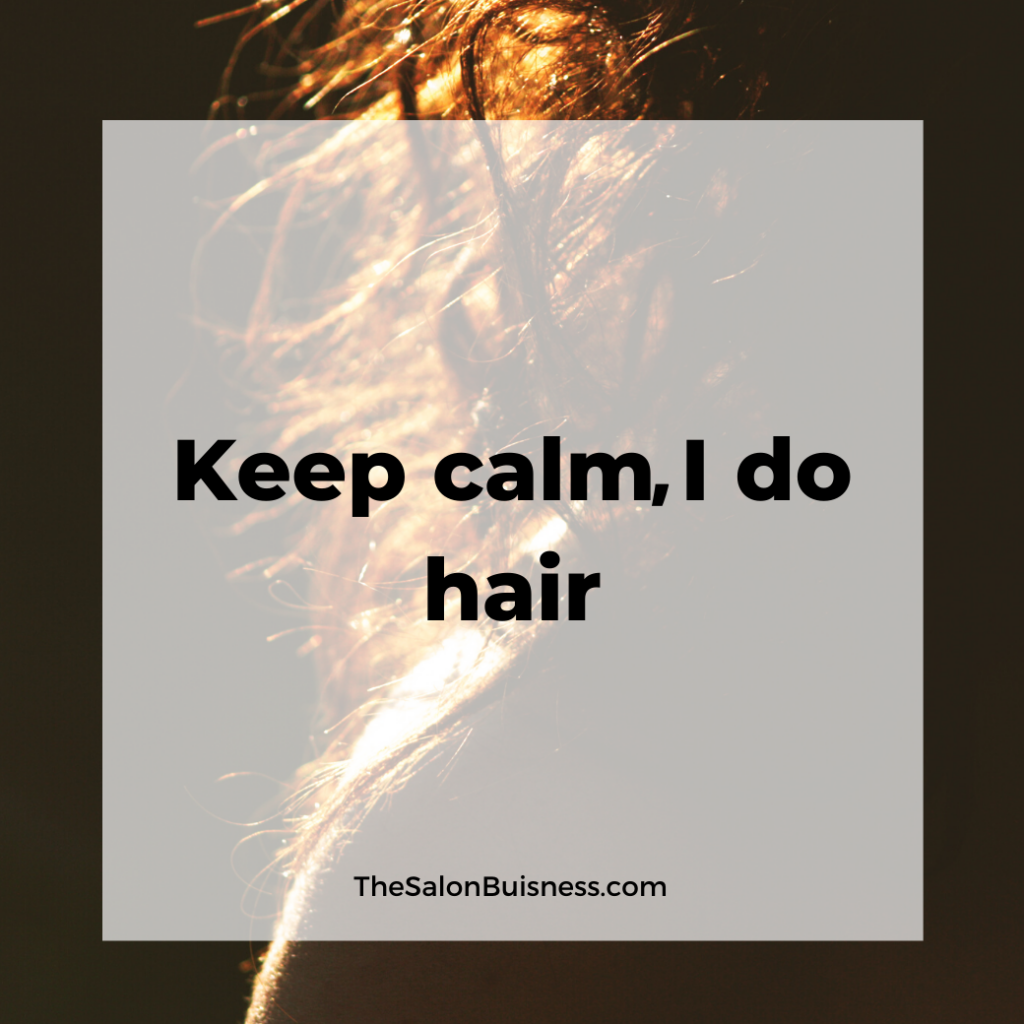 keep calm, I do hair - hairstylist quote.