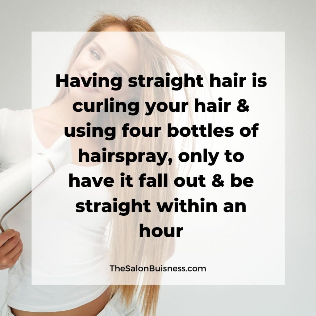 funny straight hair quotes  -  woman with straight blond hair blow drying hair dressed in white