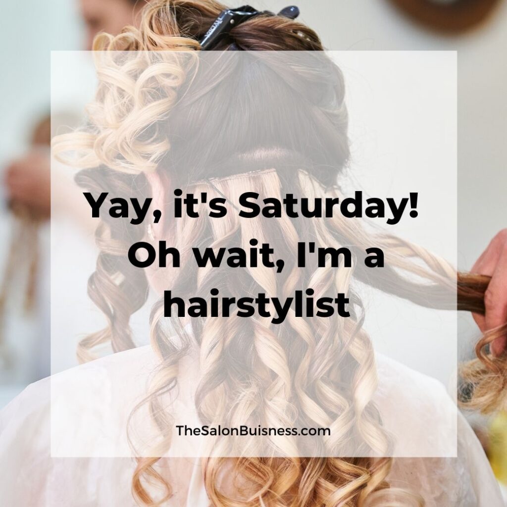  hair stylist quotes   -  woman doing hair of blonde & brown curled haired woman